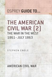 The American Civil War (2) : The war in the West 1861 July 1863