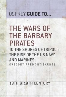 The Wars of the Barbary Pirates : To the Shores of Tripoli: the Rise of the Us Navy and Marines