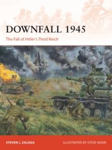 Downfall 1945 : The Fall of Hitlers Third Reich