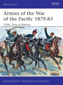 Armies of the War of the Pacific 187983 : Chile, Peru & Bolivia