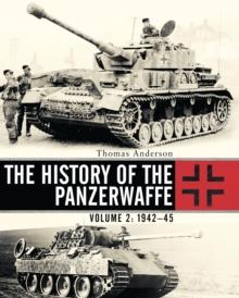 The History of the Panzerwaffe : Volume 2: 1942-45