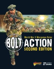 Bolt Action: World War II Wargames Rules : Second Edition