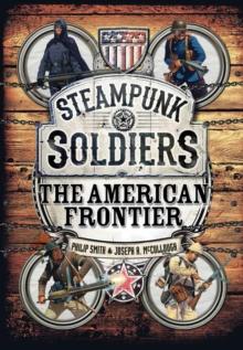 Steampunk Soldiers : The American Frontier