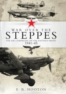 War over the Steppes : The air campaigns on the Eastern Front 1941 45