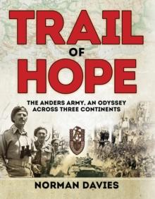 Trail of Hope : The Anders Army, An Odyssey Across Three Continents