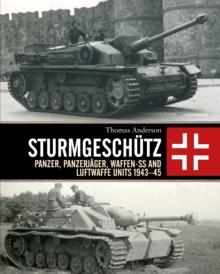 Sturmgesch tz : Panzer, Panzerj ger, Waffen-SS and Luftwaffe Units 1943 45