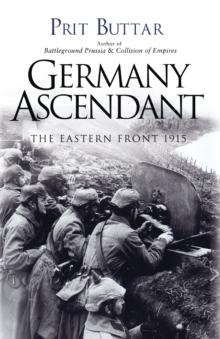 Germany Ascendant : The Eastern Front 1915