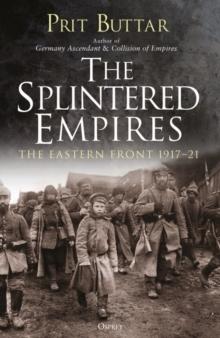 The Splintered Empires : The Eastern Front 1917 21