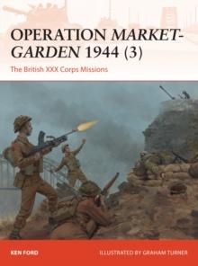 Operation Market-Garden 1944 (3) : The British XXX Corps Missions