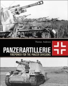 Panzerartillerie : Firepower for the Panzer Divisions