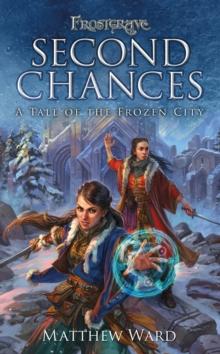 Frostgrave: Second Chances : A Tale of the Frozen City