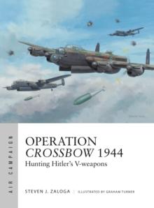 Operation Crossbow 1944 : Hunting Hitler's V-weapons