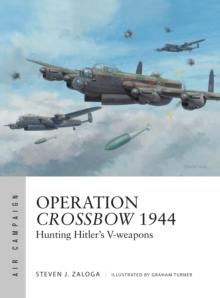 Operation Crossbow 1944 : Hunting Hitler's V-Weapons