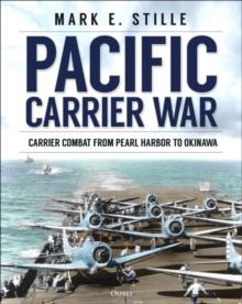 Pacific Carrier War : Carrier Combat from Pearl Harbor to Okinawa