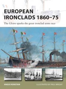 European Ironclads 1860 75 : The Gloire sparks the great ironclad arms race