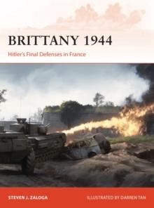 Brittany 1944 : HitlerS Final Defenses in France