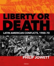 Liberty or Death : Latin American Conflicts, 1900 70