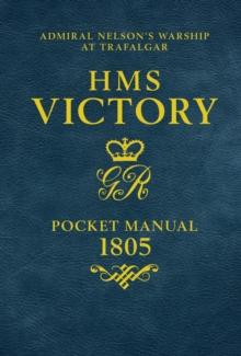 HMS Victory Pocket Manual 1805 : Admiral Nelson's Flagship At Trafalgar