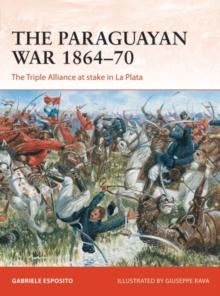 The Paraguayan War 186470 : The Triple Alliance at Stake in La Plata