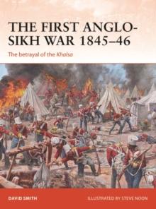 The First Anglo-Sikh War 1845 46 : The betrayal of the Khalsa