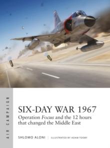 Six-Day War 1967 : Operation Focus and the 12 hours that changed the Middle East