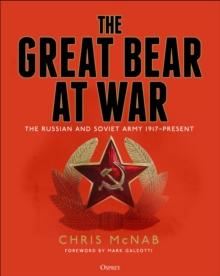 The Great Bear at War : The Russian and Soviet Army, 1917Present