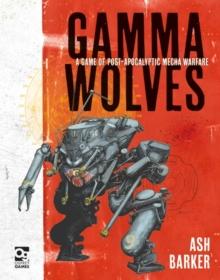 Gamma Wolves : A Game of Post-Apocalyptic Mecha Warfare