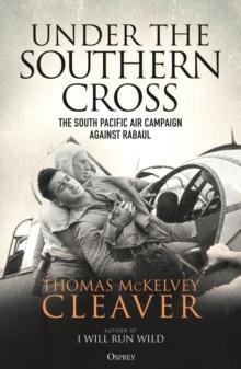 Under the Southern Cross : The South Pacific Air Campaign Against Rabaul