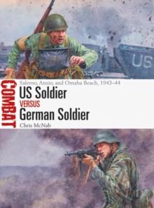 US Soldier vs German Soldier : Salerno, Anzio, and Omaha Beach, 1943 44