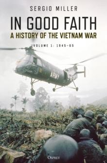 In Good Faith : A history of the Vietnam War Volume 1: 1945-65