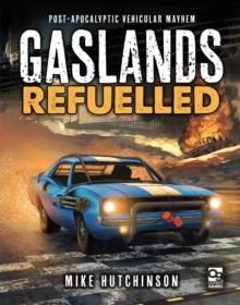 Gaslands: Refuelled : Post-Apocalyptic Vehicular Mayhem