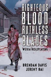 Righteous Blood, Ruthless Blades : Wuxia Roleplaying