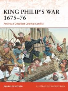 King Philip's War 167576 : America'S Deadliest Colonial Conflict