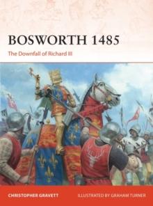 Bosworth 1485 : The Downfall of Richard III