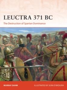 Leuctra 371 BC : The Destruction of Spartan Dominance