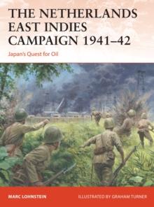 The Netherlands East Indies Campaign 1941-42 : Japan's Quest for Oil