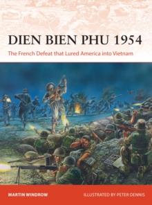 Dien Bien Phu 1954 : The French Defeat that Lured America into Vietnam