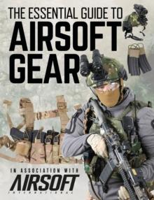 The Essential Guide to Airsoft Gear