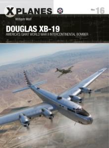 Douglas XB-19 : America's giant World War II intercontinental bomber