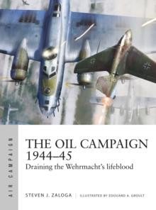 The Oil Campaign 1944-45 : Draining the Wehrmacht's lifeblood