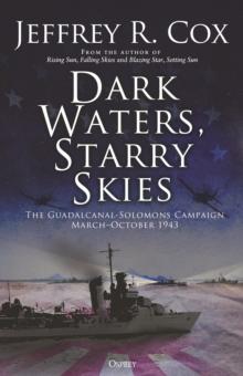 Dark Waters, Starry Skies : The Guadalcanal-Solomons Campaign, March October 1943