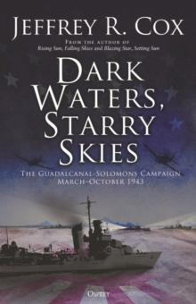 Dark Waters, Starry Skies : The Guadalcanal-Solomons Campaign, MarchOctober 1943