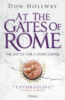 At the Gates of Rome : The Battle for a Dying Empire