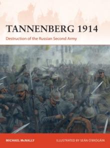 Tannenberg 1914 : Destruction of the Russian Second Army