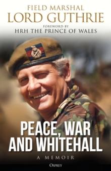 Peace, War and Whitehall : A Memoir