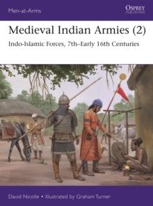 Medieval Indian Armies (2) : Indo-Islamic Forces, 7thEarly 16th Centuries