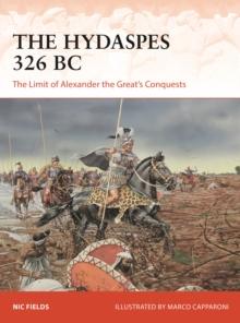 The Hydaspes 326 BC : The Limit of Alexander the Greats Conquests