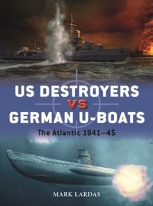 US Destroyers vs German U-Boats : The Atlantic 1941-45