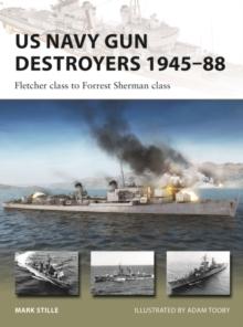 US Navy Gun Destroyers 1945-88 : Fletcher class to Forrest Sherman class