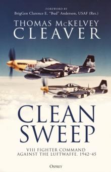 Clean Sweep : VIII Fighter Command Against the Luftwaffe, 194245